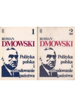 Polityka polska i odbudowanie państwa Tom 1 i 2