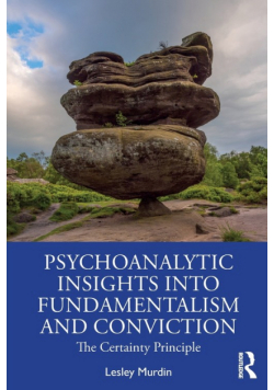 Psychoanalytic Insights into Fundamentalism and Conviction
