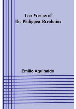 True Version of the Philippine Revolution