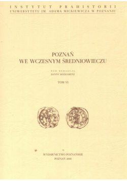 Poznań we wczesnym średniowieczu tom VI