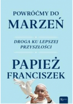 Powróćmy do marzeń Droga ku lepszej przyszłości