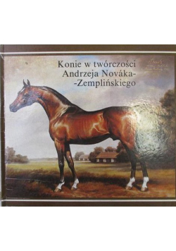 Konie w twórczości Andrzeja  Novaka Zemplińskiego