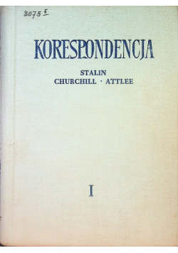 Korespondencja  Stalin Churchill  Attlee Tom I
