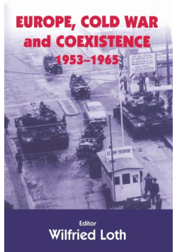 Europe, Cold War and Coexistence, 1955-1965