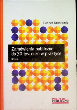 Zamówienia publiczne do 30 tys. euro w praktyce Część 1