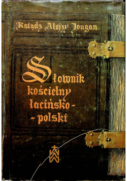 Słownik kościelny łacińsko polski reprint z 1958r