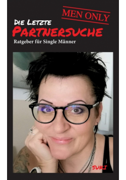 Die letzte Partnersuche - MEN ONLY