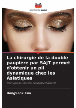 La chirurgie de la double paupière par SAJT permet d'obtenir un pli dynamique chez les Asiatiques