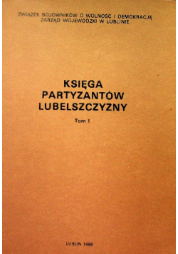 Księga partyzantów Lubelszczyzny Tom I