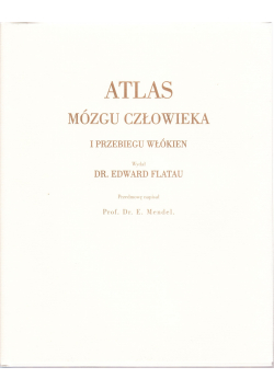 Atlas mózgu człowieka i przebiegu włókien reprint z 1895