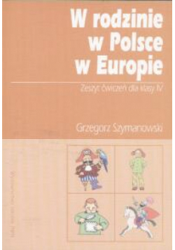 W rodzinie w Polsce w Europie 4 Zeszyt ćwiczeń