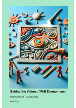 Behind the Vision of Phil Zimmermann