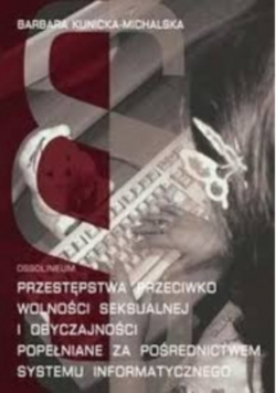 Przestępstwa przeciwko wolności seksualnej i obyczajności popełniane za pośrednictwem systemu informatycznego