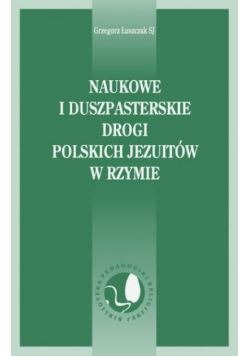 Naukowe i duszpasterskie drogi polskich jezuitów w Rzymie