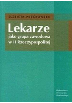 Lekarze jako grupa zawodowa w II RP Więckowska