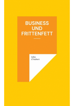 Business und Frittenfett