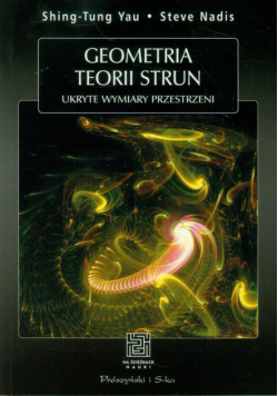 Nadis Steve - Geometria teorii strun: Ukryte wymiary przestrzeni