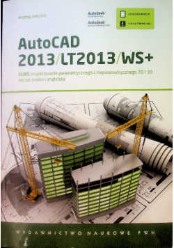 A. - AutoCAD 2013/LT2013/WS+ Kurs projektowania parametrycznego i nieparametrycznego 2D i 3D