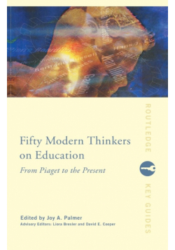 Fifty Modern Thinkers on Education