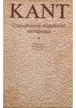 Kant Uzasadnienie metafizyki moralności
