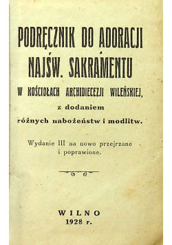 Podręcznik do Adoracji Najśw. Sakramentu w Kościołach Archidiecezji Wileńskiej 1928 r.