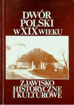 Dwór polski w XIX wieku
