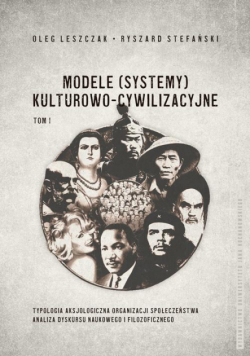 Modele (systemy) kulturowo-cywilizacyjne, Tom 1: Typologia aksjologiczna organizacji społeczeństwa. Analiza dyskursu naukowego i filozoficznego