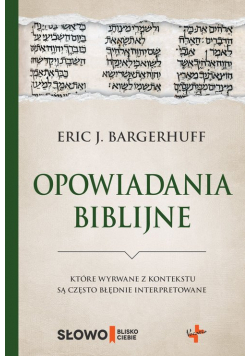 Opowiadania biblijne które wyrwane z kontekstu są często błędnie interpretowane