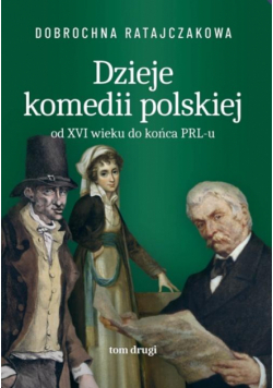 Dzieje komedii polskiej. Od XVI wieku do... T.2