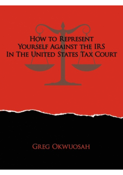 How to Represent Yourself Against the IRS in the United States Tax Court