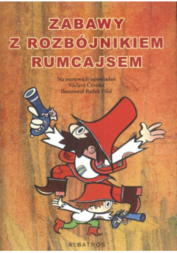 Zabawy z rozbójnikiem Rumcajsem