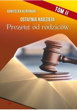 Ostatnia nadzieja. Tom II. Prezent od rodziców
