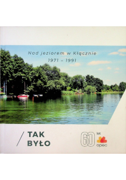 Nad jeziorem w Kłącznie 1971-1991 Tak było