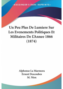 Un Peu Plus De Lumiere Sur Les Evenements Politiques Et Militaires De L'Annee 1866 (1874)
