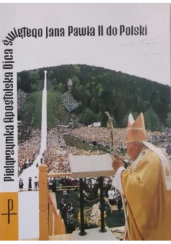 Pielgrzymka Apostolska Ojca Świętego Jana Pawła II do Polski