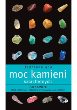 Uzdrawiająca moc kamieni szlachetnych