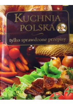 Kuchnia Polska tylko sprawdzone przepisy