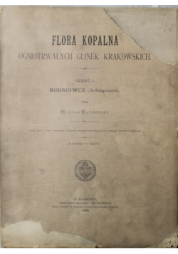 Flora kopalna ogniotrwałych glinek krakowskich Część I Rodniowce 1894 r.