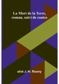 La Mort de la Terre, roman, suivi de contes