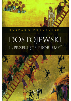 Dostojewski i "Przeklęte problemy"