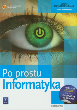 Informatyka Po prostu Podręcznik Zakres podstawowy