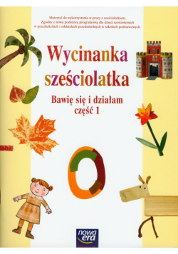 Wycinanka sześciolatka: Bawię się i działam część 1