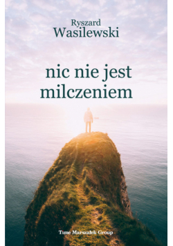 Nic nie jest milczeniem