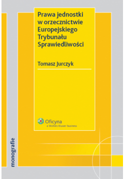 Prawa jednostki w orzecznictwie Europejskiego Trybunału Sprawiedliwości