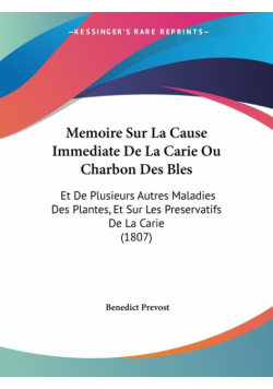 Memoire Sur La Cause Immediate De La Carie Ou Charbon Des Bles
