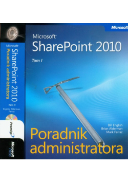 Microsoft SharePoint 2010 Poradnik Administratora z płytą CD t.1/2