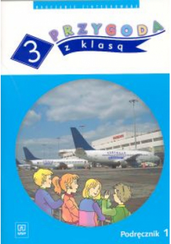 Przygoda z klasą 3 Podręcznik 1
