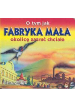 O tym jak fabryka mała