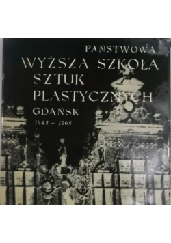Państwowa wyższa szkoła sztuk plastycznych Gdańsk 1945-1965