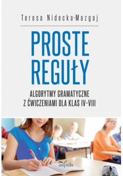 Proste reguły Algorytmy gramatyczne z ćwiczeniami dla klas IV–VIII